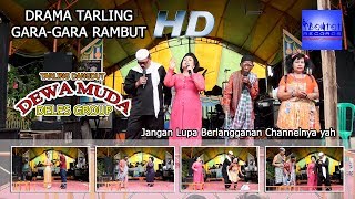 DRAMA TARLING 'GARA-GARA RAMBUT' - TARLING DANGDUT DEWA MUDA 2017 - BONTOT RECORDS