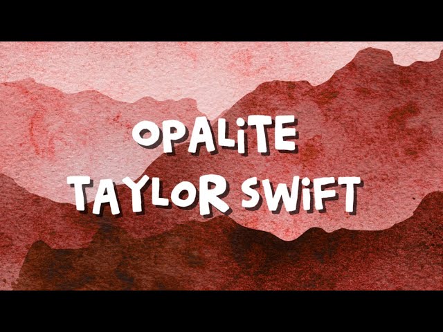 Taylor Swift ~ Opalite (Lyrics)
