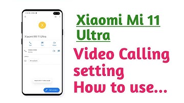 Xiaomi Mi 11 Ultra , Video Calling setting How to use