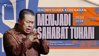 MENJADI SAHABAT TUHAN | Pdt. Dr. Erastus Sabdono | SK - 30 April 2024 | 18.30 WIB