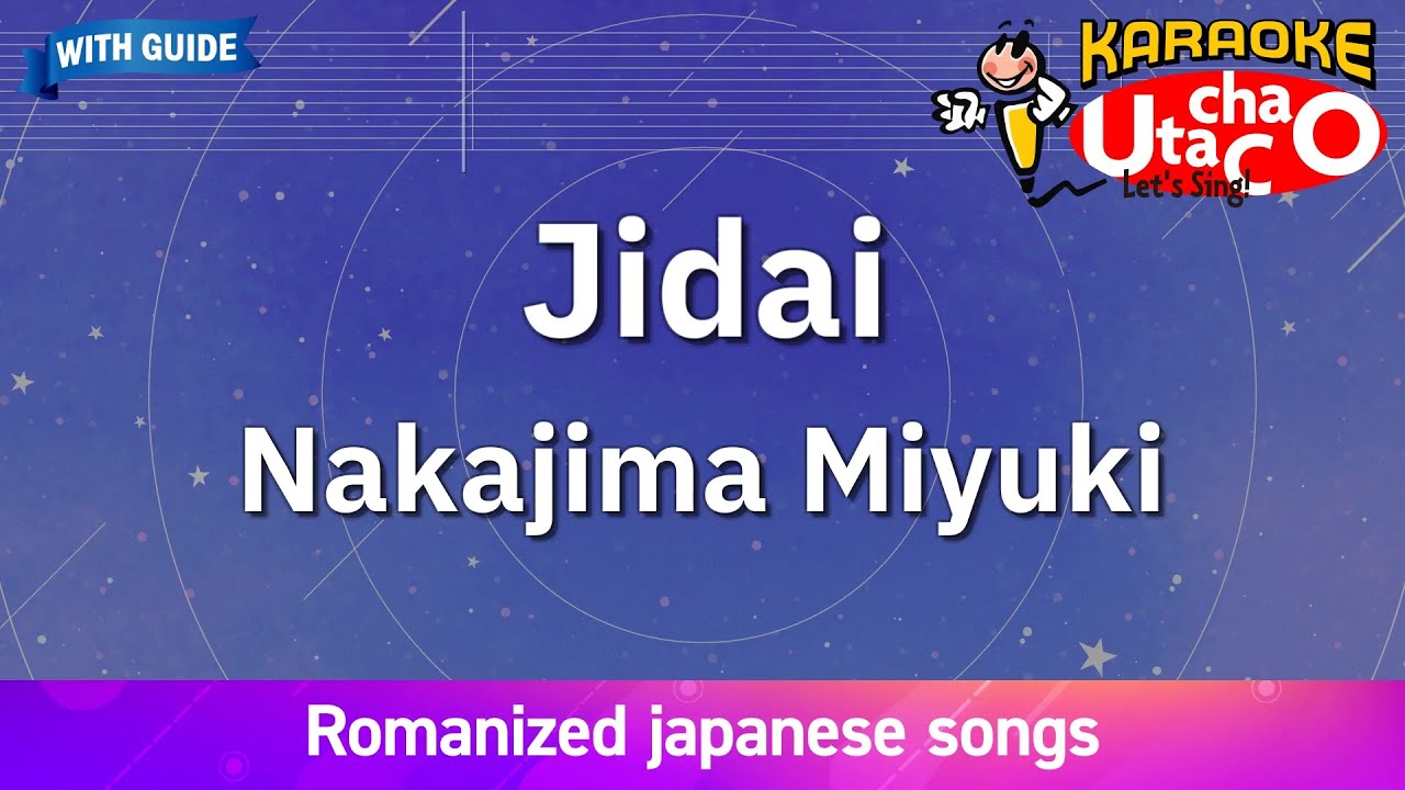 Jidai – Nakajima Miyuki (Romaji Karaoke with guide) Jidai – Nakajima Miyuki (Romaji Karaoke with guide)
