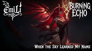 When the Sky Learned My Name - Burning Echo - An Anthem of Awakening and Resolve