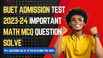 BUET Admission Test 2023–24: Complete Math MCQ Solution Guide | IUT | DU | SUST | GST | BUET23-24