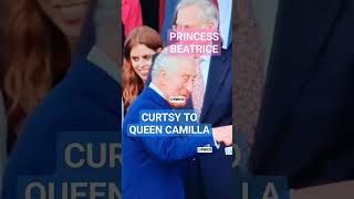 PRINCESS BEATRICE CURTSY TO CAMILLA #royalfamilynews #kingcharlesiii #princeharrynews #shortsfeeed