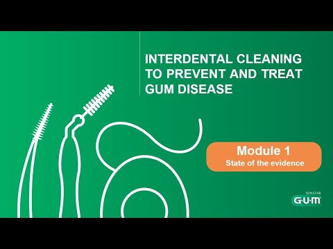 Sunstar GUM - Interdental Cleaning Virtual Training, Module 1: State of the Evidence