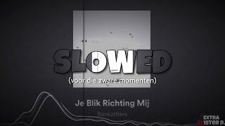 Bankzitters - Je Blik Richting Mij (Slowed + Reverb)