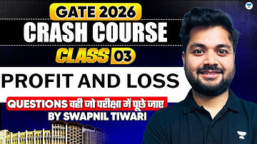🔥Profit & Loss for GATE 2026 (Class - 03) || Crash Course || Quant By - Swapnil Tiwari✅
