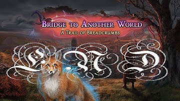Bridge to Another World A Trail of Breadcrumbs CE | Gameplay #13 Bonus Chapter End