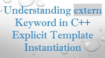 Understanding extern Keyword in C++ Explicit Template Instantiation