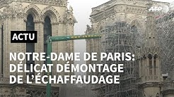 Notre-Dame de Paris: démarrage du périlleux démontage de l'échafaudage | AFP