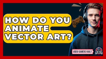 How Do You Animate Vector Art? - Video Gamers Vault