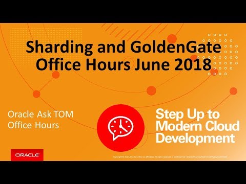AskTOM Office Hours: Sharding and GoldenGate