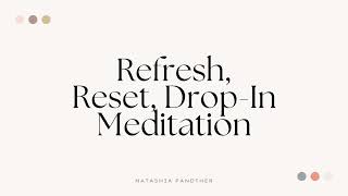Refresh, Reset, Drop-In Meditation