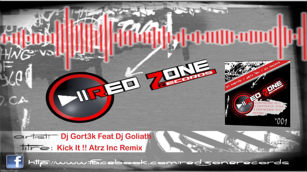 DJ GORT3K feat DJ GOLIATH   Kick It  ARTZ INC Remix RED ZONE RECORDS
