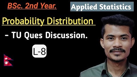 L-8: TU Ques Discussion of Probability Distribution | Applied STATISTICS | BSc 2nd Yr | TU | Nepal