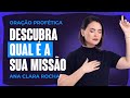 ORAÇÃO PROFÉTICA - DESCUBRA QUAL É A SUA MISSÃO / Ana Clara Rocha