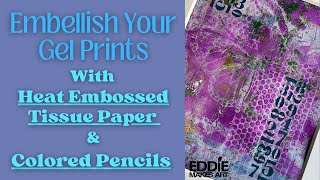 Embellish Your  Gel Prints #heatembossing #coloredpencils #mixedmediaartist