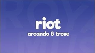 Arcando - Riot (Lyrics) feat. Trove