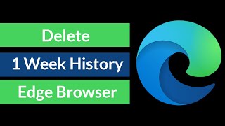 how to delete 7 days of history on microsoft edge browser?