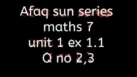 class 7 maths unit 1 || afaq sun series || ex 1.1