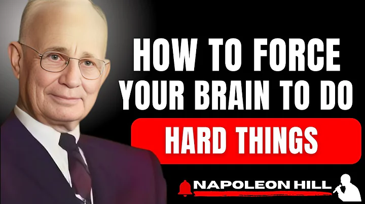 How To Force Your Brain To Do Hard Things _ Napoleon Hill