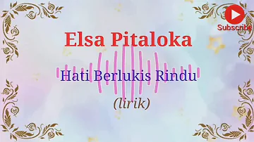 Elsa Pitaloka - Hati Berlukis Rindu (lirik video)