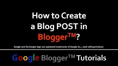 How to Create a Blog Post in Blogger