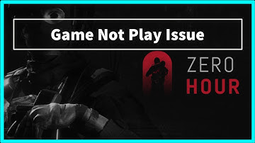 ZERO HOUR game Not Play Issue