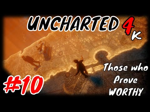 THOSE WHO PROVE WORTHY - Uncharted4: A Thief's End 4k Playthrough Part 10