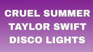 CRUEL SUMMER - TAYLOR SWIFT (DISCO LIGHTS) screenshot 5