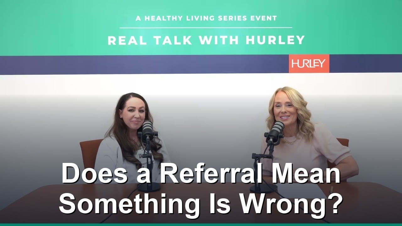 Does being referred mean something is seriously wrong?