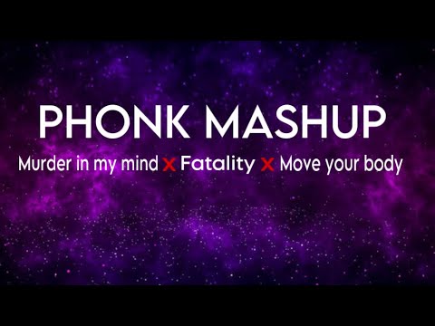 PHONK MASHUP - Murder In My Mind X Fatality X Move Your Body