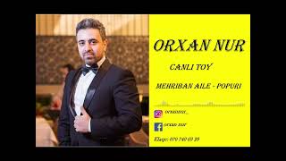 MEHRIBAN AILE POPURI/ORXAN NUR/CANLI TOY/CANLI IFA/CANLI MAHNILAR