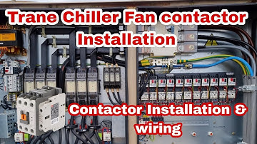 Fan Contactor installation and wiring |trane chiller fan control wiring