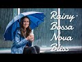 Bossa Nova Bliss for Rainy Days 🌧️🎶 | Ultimate Cozy Jazz Playlist