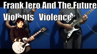 Frank Iero And The Future Violents   VIOLENCE Guitar Cover