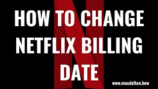 How to Change Netflix Billing Date