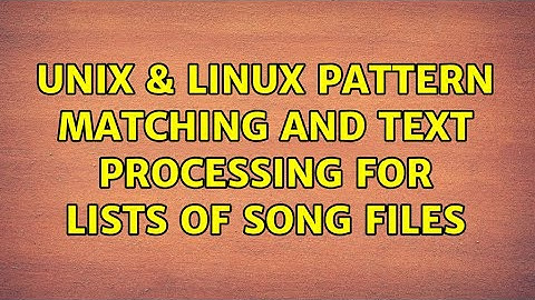 Unix & Linux: Pattern matching and text processing for lists of song files