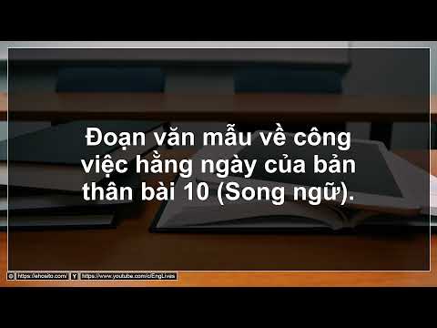 Đoạn văn mẫu về công việc hằng ngày của bản thân bài 10 (Song ngữ)