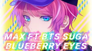 [Nightcore] MAX - Blueberry Eyes ft.BTS Suga