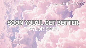 Taylor Swift - Soon You'll Get Better (Lyrics)