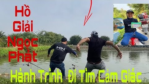 Câu Cá Tra Giải Hồ Ngọc Phát . Một Ngày Đầy Cảm Giác . Hugo ( Cám T1 ghi Bàn)