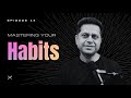 Unraveling human habits and the magic of consistency  episode 14  sparx by mukesh bansal