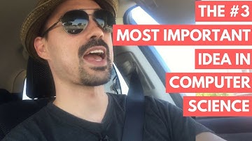 The #3 most important idea in Computer Science