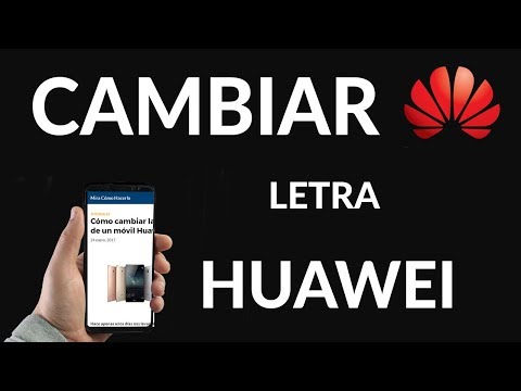 Cómo Cambiar la Letra de un Móvil Huawei