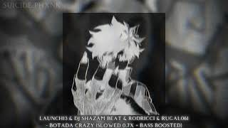 Launch13 \u0026 Dj Shazam Beat \u0026 Rodricci \u0026 Rugal061 - Botada Crazy (Slowed 0.7X + Bass Boosted)