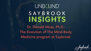 The Evolution of The Mind-Body Medicine program at Saybrook with Don Moss, Ph.D.
