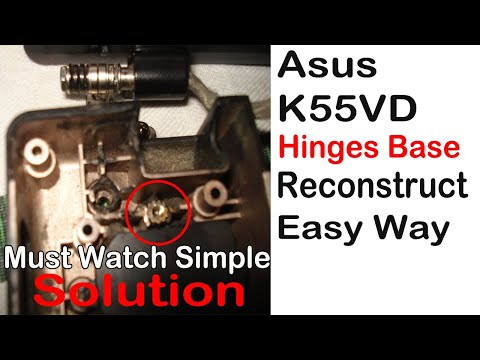 Asus K55VD Laptop Hinges Base Reconstruct Easy Way