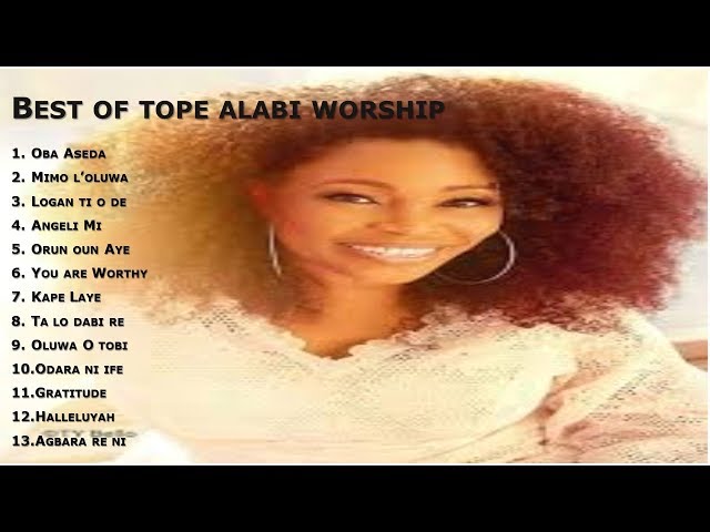 BEST OF TOPE ALABI WORSHIP- MORNING WORSHIP SONGS- 2HOUR NONSTOP WORSHIP BY EVANG. TOPE ALABI class=