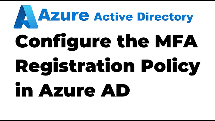 35. Configure the MFA Registration Policy in Azure AD